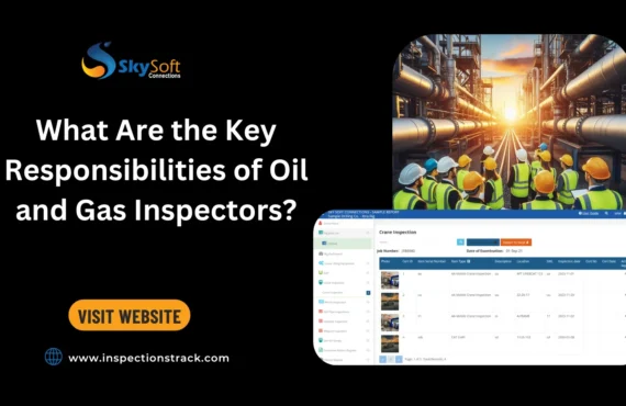 What Are the Key Responsibilities of Oil and Gas Inspectors?