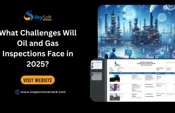 What Challenges Will Oil and Gas Inspections Face in 2025?