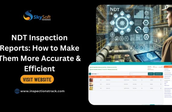 NDT Inspection Reports: How to Make Them More Accurate & Efficient