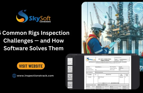 5 Common Rigs Inspection Challenges — and How Software Solves Them