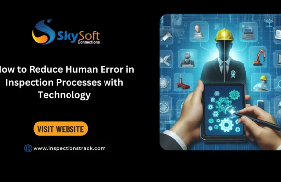 How to Reduce Human Error in Inspection Processes with Technology