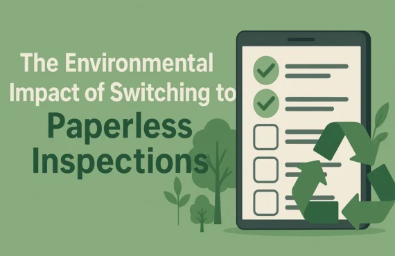 The Environmental Impact of Switching to Paperless Inspections