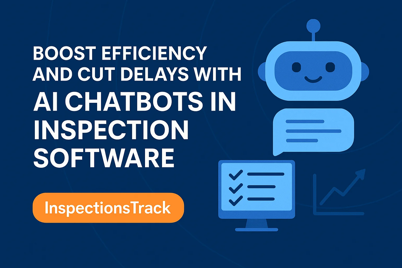 Boost Efficiency and Cut Delays with AI Chatbots in Inspections