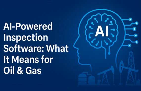 AI-Powered Inspection Software: What It Means for Oil & Gas