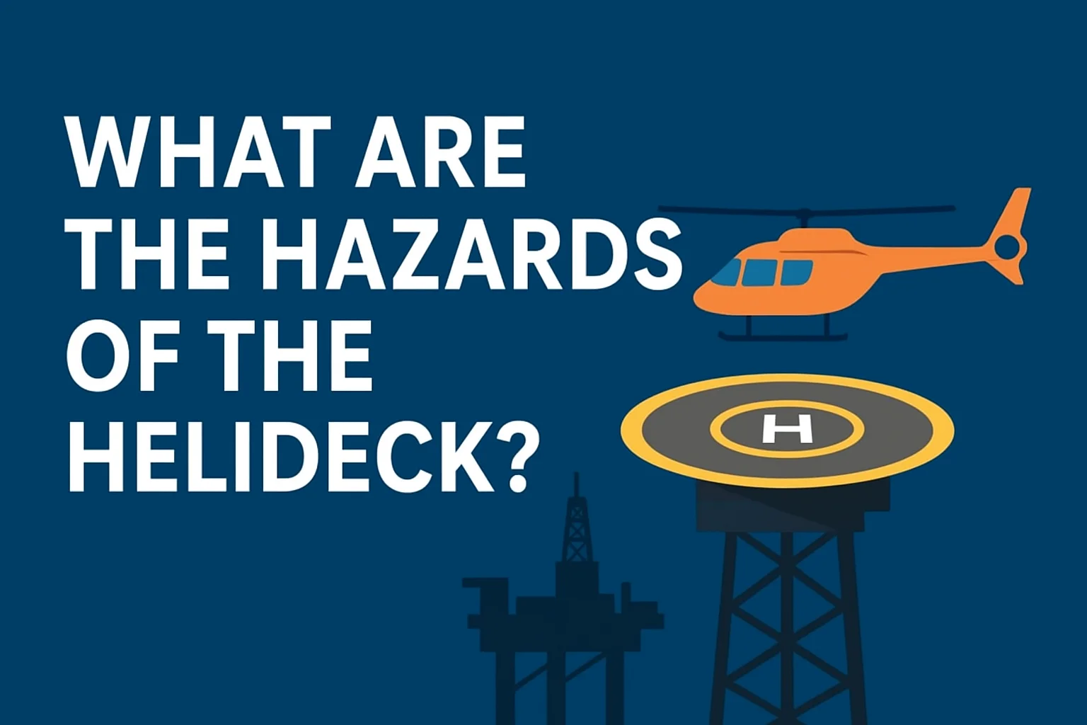 What Are the Hazards of the Helideck?