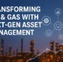 Transforming Oil & Gas with Next-Gen Asset Management