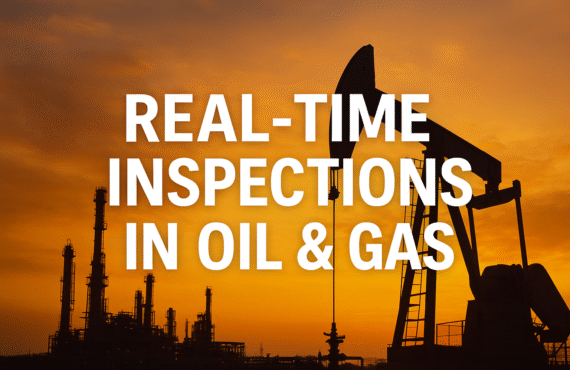 Real-Time Inspections Support in the Oil and Gas Industry