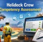 Helideck Crew Competency Assessment: Ensuring Safety and Efficiency in Offshore Operations