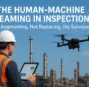 The Human-Machine Teaming in Inspections: Augmenting, Not Replacing, the Surveyor