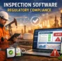 How Inspection Software Can Enable Regulatory Compliance in Audits and Inspections