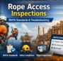 Rope Access Inspections 101: IRATA Standards and Troubleshooting Common Issues