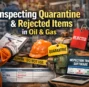 How to Inspect Quarantine and Rejected Items in Oil and Gas Inspections