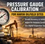 Pressure Gauge Calibration Adjustments for Harsh Oilfield Environments