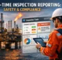 Real-Time Inspection Reporting: A Game Changer for Compliance and Safety