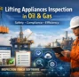 Lifting Appliances Inspection in Oil and Gas: Complete Guide for Safety & Compliance