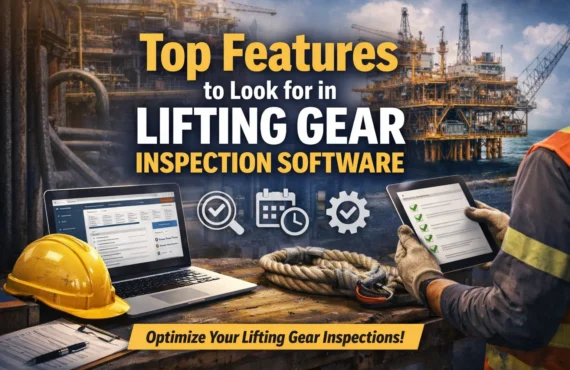 Top Features to Look for in Lifting Gear Inspection Software