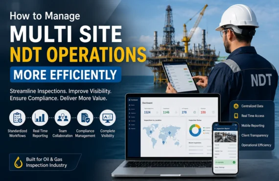 How to Manage Multi Site NDT Operations More Efficiently