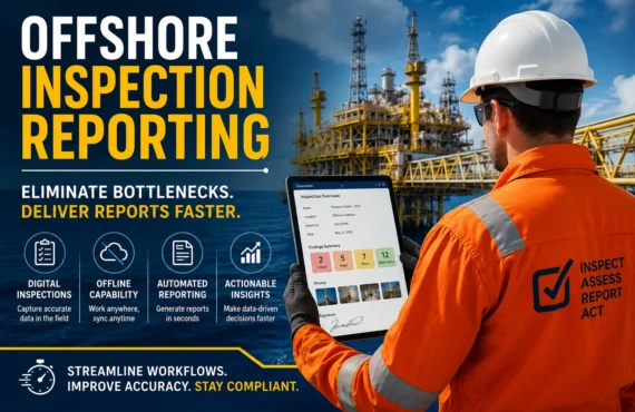 How Offshore Inspection Teams Can Eliminate Reporting Bottlenecks