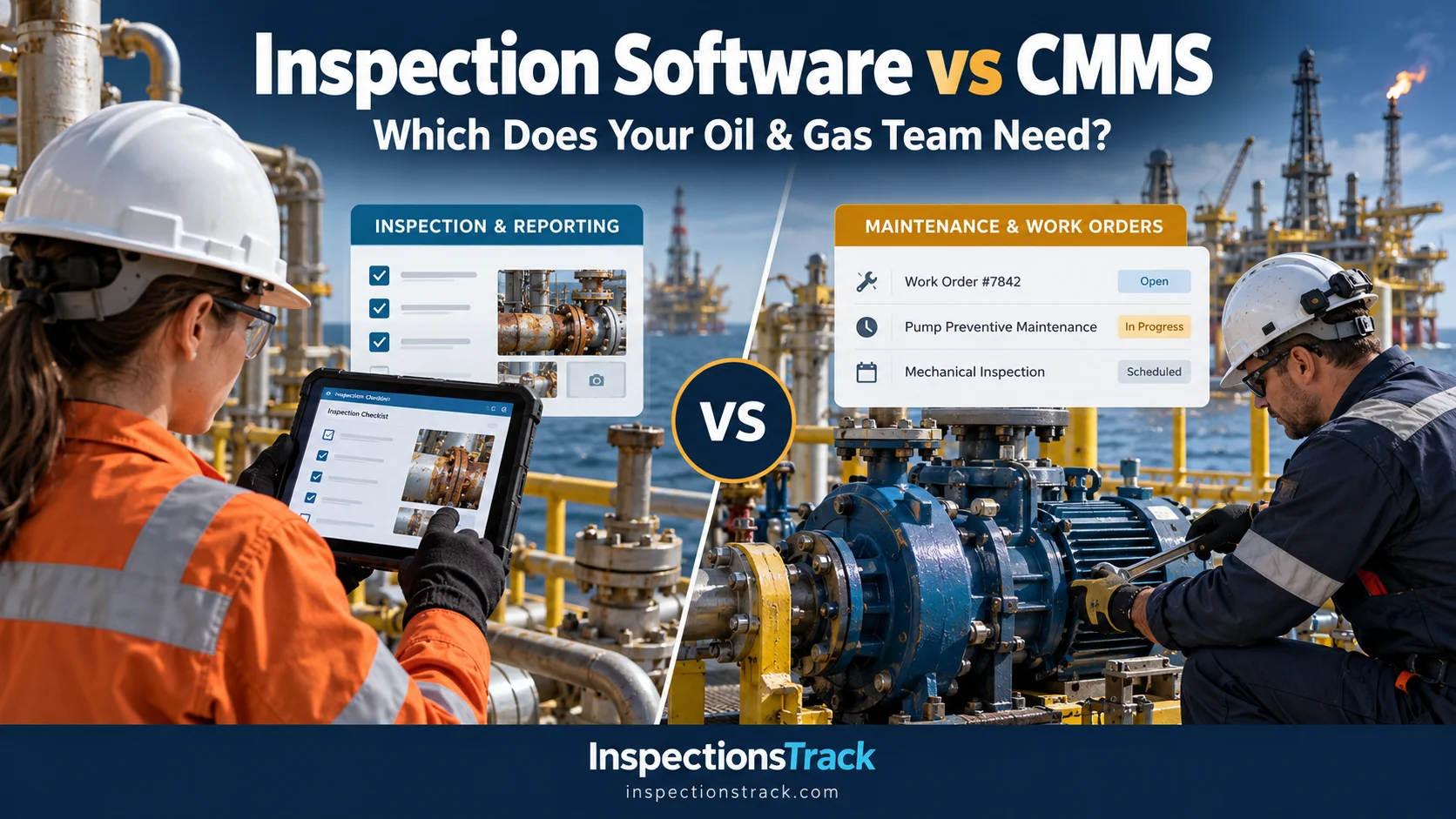 Inspection Software vs CMMS: Which Does Your Oil & Gas Team Need?